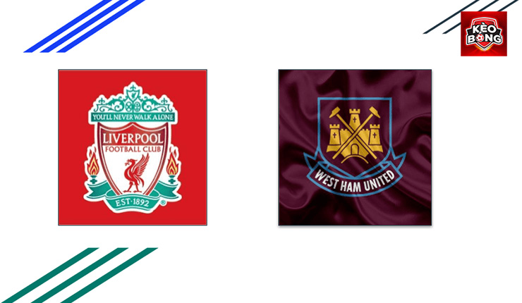 soi kèo Liverpool vs West Ham