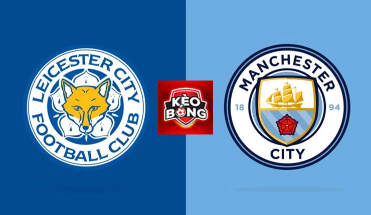 soi kèo Leicester City vs Man City