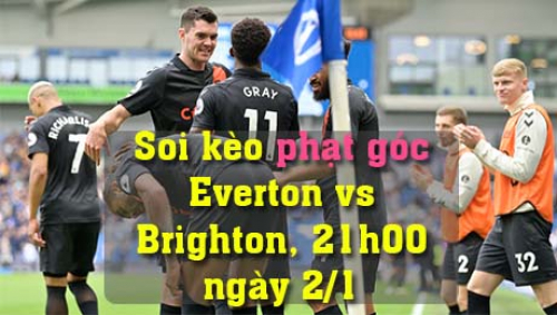 Soi kèo phạt góc Everton vs Brighton, 21h00 ngày 2/1/2022