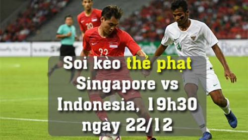 Soi kèo thẻ phạt Singapore vs Indonesia, 19h30 ngày 22/12