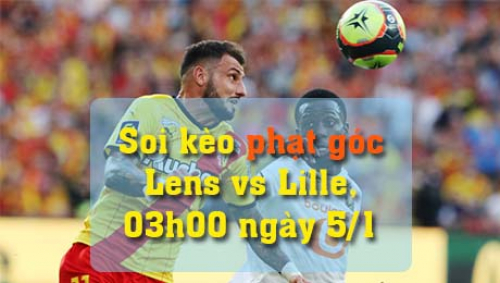 Soi kèo phạt góc Lens vs Lille, 03h00 ngày 5/1/2022