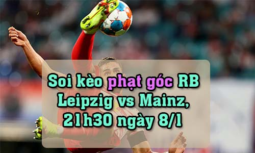 Soi kèo phạt góc RB Leipzig vs Mainz, 21h30 ngày 8/1/2022