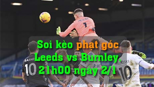 Soi kèo phạt góc Leeds vs Burnley, 21h00 ngày 2/1/2022