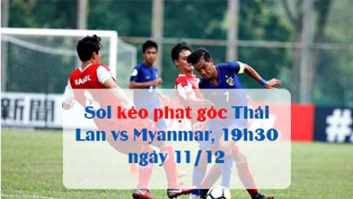 Soi kèo phạt góc Thái Lan vs Myanmar, 19h30 ngày 11/12