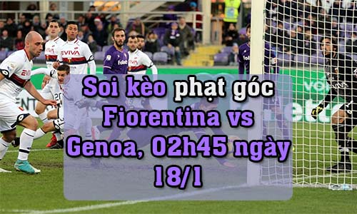 Soi kèo phạt góc Fiorentina vs Genoa, 02h45 ngày 18/1/2022