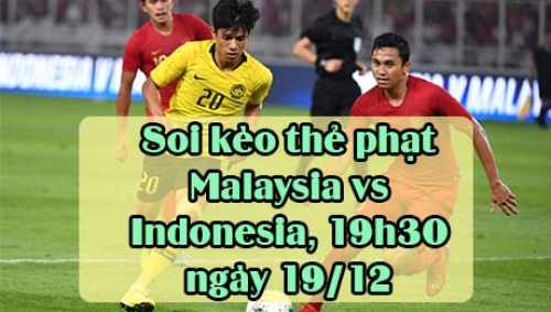 Soi kèo thẻ phạt Malaysia vs Indonesia, 19h30 ngày 19/12