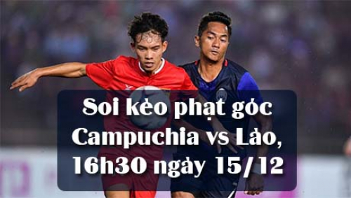 Soi kèo phạt góc Campuchia vs Lào, 16h30 ngày 15/12