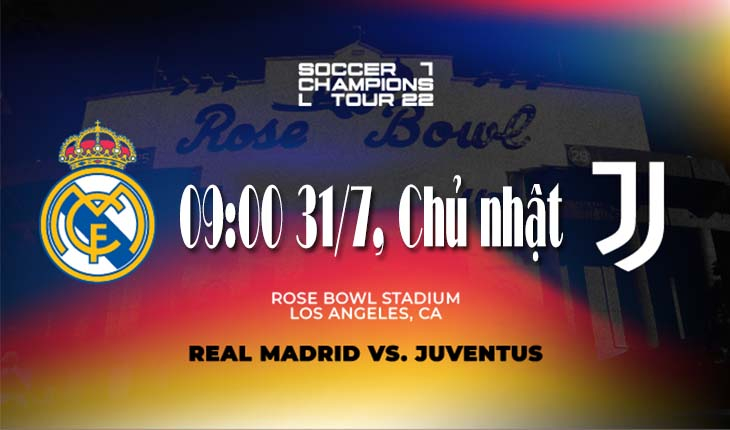 Nhận định, soi kèo Real Madrid vs Juventus, 09h00 ngày 31/7/2022