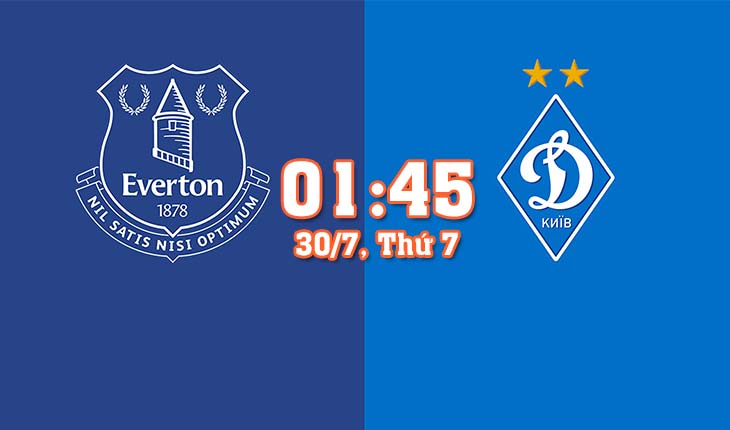 Nhận định, soi kèo Everton vs Dynamo Kyiv, 01h45 ngày 30/7/2022